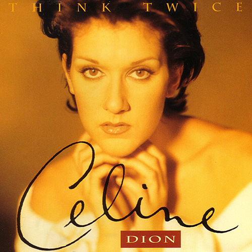 Think Twice - Céline Dion