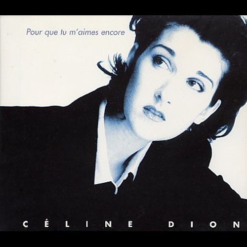 Pour Que Tu M'Aimes Encore - Céline Dion Pour Que Tu M'Aimes Encore - Céline Dion