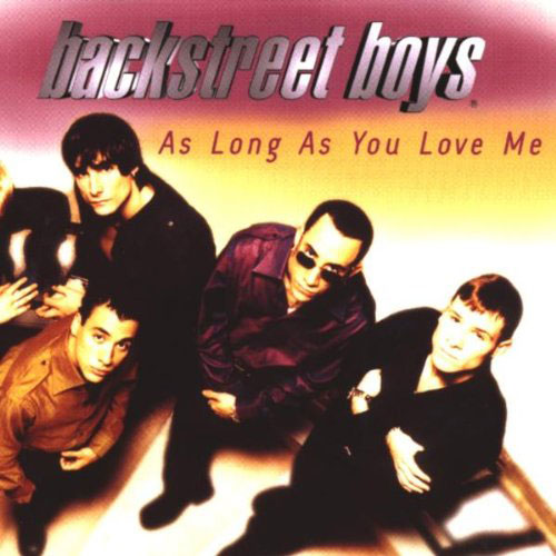 As Long As You Love Me - Backstreet Boys As Long As You Love Me - Backstreet Boys