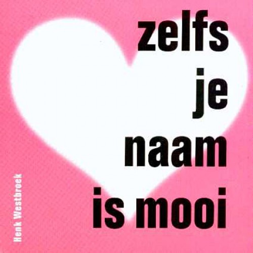 Zelfs Je Naam Is Mooi - Henk Westbroek