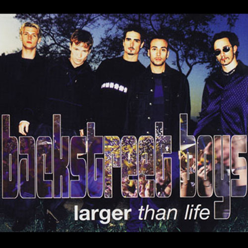 Larger Than Life - Backstreet Boys Larger Than Life - Backstreet Boys