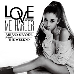 Love Me Harder - Ariana Grande & The Weeknd (C digital download)