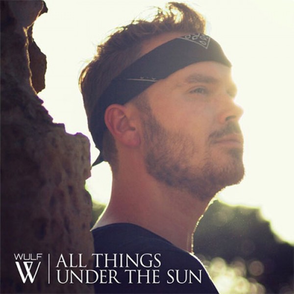 All Things Under The Sun - Wulf